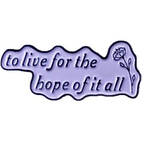 to life for the hope of it all Enamel Brooch Metal Badge Decorative Pin Lapel Pin Collar Pin Backpack Jewelry Accessory Gift