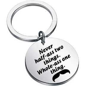 CENWA Never Half Ass Two Things Whole Ass One Thing Keychain Funny Inspired Gift（ Never Half Ass-K）