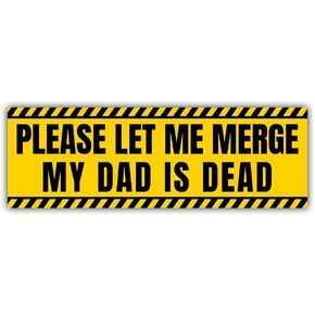 [10"x3"] Please Let Me Merge Bumper Sticker My Dad is Dead Weird Bumper Sticker Best Dad Stickers Funny Bumper Stickers Vinyl Car Stickers Gift Decorations for Dad Father