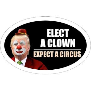 Trump 2020 Elect A Clown Expect A Circus Dump Trump Sticker