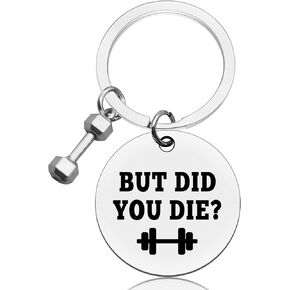 Funny Workout Inspirational Keychain Jewelry Fitness Gifts Funny Gym Workout Keychain Dumbbell Bodybuilding Keychain for Friend Fitness Trainer Gift But Did You Die Keychain Fitness Instructor Gift