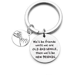We'll be Friends until We're Old & Senile then We'll be New Friends Keychain Couples BFF Friends Couple Gifts