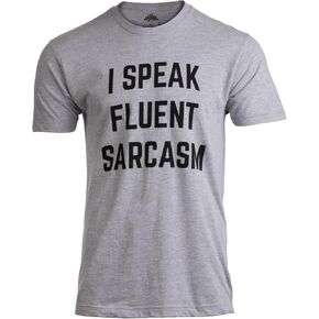 I Speak Fluent Sarcasm | Funny Sarcastic Humor Joke Comment Saying Men T-Shirt