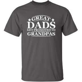 Great Dads Get Promoted to Grandpas Humor Sarcasm Funny T Shirt