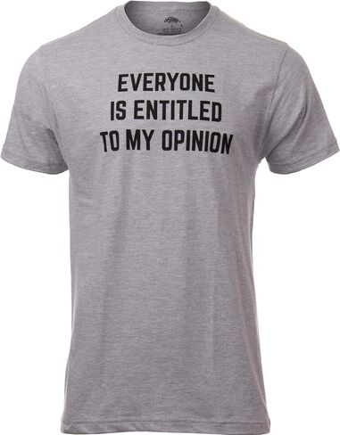 Everyone is Entitled to My Opinion | Funny Sarcastic Comment Sarcasm Humor Saying Phrase for Men Women T-Shirt in Kuwait