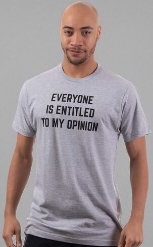 Everyone is Entitled to My Opinion | Funny Sarcastic Comment Sarcasm Humor Saying Phrase for Men Women T-Shirt in Kuwait