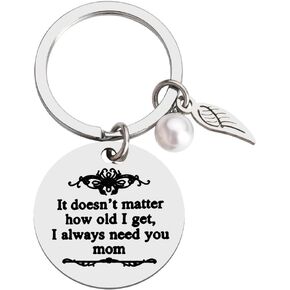 Birthday Gifts for Mom Mother Gifts from Daughter Son Mama Gifts for Women Mommy It Doesn't Matter How Old I Get I Always Need You Mom Keychain Engraved Gift for Mom