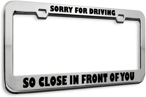 Speedy Pros Metal License Plate Frame Sorry for Driving So Close Humor Funny Metal Tag Holder Car Accessories Black 2 Holes 1 Frame in Saudi Arabia