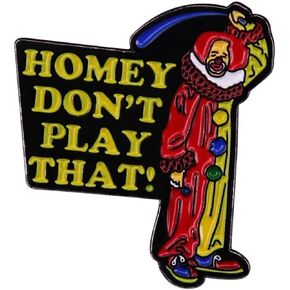Homey Don't Play That Homey D Clown In Living Color 90s Classic Comedy Sketch TV Show 1.2" Enamel Pin Badge