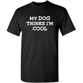 تي شيرت My Dog Thinks I'm Cool للكبار الفكاهة الجرافيكية الساخرة المضحكة in Kuwait