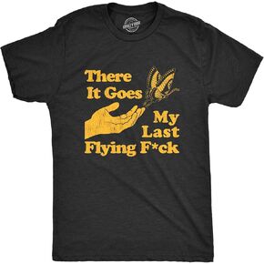 Mens There Goes My Last Flying F*ck Tshirt Funny Sarcastic Tee