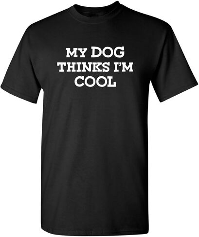 تي شيرت My Dog Thinks I'm Cool للكبار الفكاهة الجرافيكية الساخرة المضحكة in Kuwait