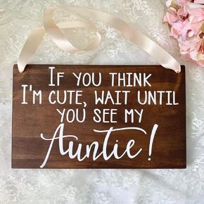 Eeypy Wooden Sign Decor If you think I am cute wait until you see my Auntie Wood Ring Bearer Sign, Here Comes my Auntie, Rustic Wedding Decor Wooden Wall Decor Farmhouse 12 inch