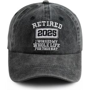 Retired 2025 I Worked My Whole Life for This Hat for Men Women, Adjustable Embroidered Retirement Baseball Cap
