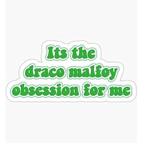 Its The Draco Malfoy Obsession for Me Sticker - Sticker Graphic - Waterbottle Laptop Phone Car Window Scrapbook Sticker