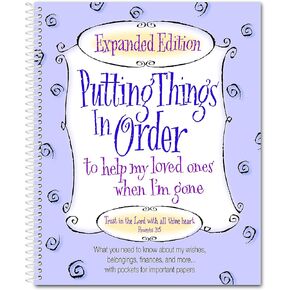 Expanded Edition - Putting Things in Order to Help My Loved Ones When I'm Gone