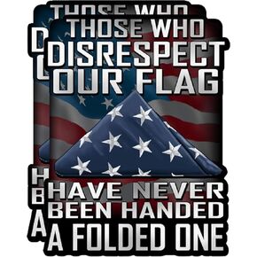 2-Pack Those Who Disrespect Our Flag Have Never Been Handed A Folded One Sticker - 4 Inches - Veterans Support Patriotic Decals and Stickers for Car Truck Hardhat Window Bumper Laptop Tumbler