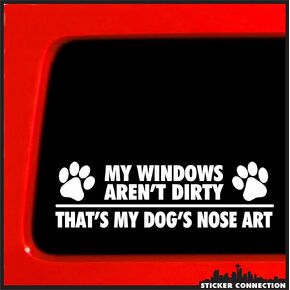 Sticker Connection | My Windows aren't Dirty That's My Dog's Nose Art | Paw Bumper Rescue Sticker Vinyl Decal for Car, Truck, Window, Laptop | 2.6"x8" (White) (1)