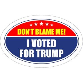 StickerPirate *Oval Car Magnet* Trump 2020 Don t Blame Me I Voted for Trump TO410