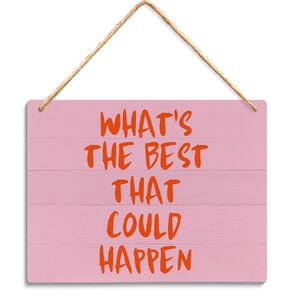 Whats the Best That Could Happen Sign, Inspirational Wall Decor, Motivational Wall Art, Positive Affirmations Wooden Hanging Signs Plaque for Home Office, Pink Wall Decor, 10x8 Inch