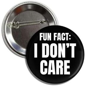 Lunch Money FUN FACT: I DON'T CARE - Funny Sarcasm Button Badge Pin