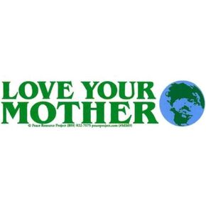 Peace Resource Project Love Your Mother Earth Environmental Climate Change Indoor Outdoor Small Magnetic Car Bumper Sticker Fridge Magnet 6-by-1.75 Inches