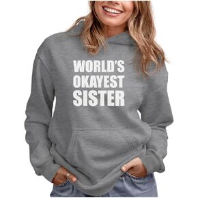 World's Okayest Sister Sweatshirts Hoodie Sibling Gifts Sisters Women Hoodies