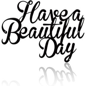 Mothers Day Gifts Graduation Gifts Black 15x11.26 Inch Have a Beautiful Day Metal Wall Decor Metal Inspirational Wall Decor Holiday Gifts for Women Christmas Gifts for Mom Happy Hoildays Metal Sign Teacher Holiday Gifts for Coworkers