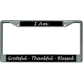 I Am Grateful Thankful Blessed Chrome License Plate Frame