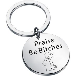 TGBJE June Inspired Keychain Gift Praise Be Bitches Keychain Feminist Gift Powerful Woman Jewelry