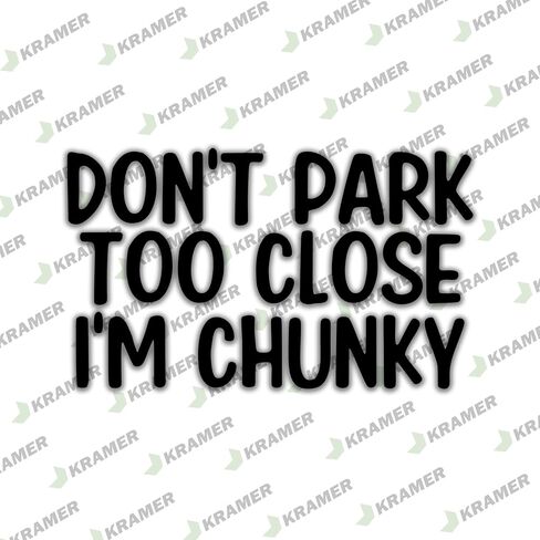 Don't Park Too Close I'm Chunky Sticker for Car Vinyl Decal Truck Window Bumper Sticker 6 inch x 3.57 inch, Black Set of 2 in Saudi Arabia