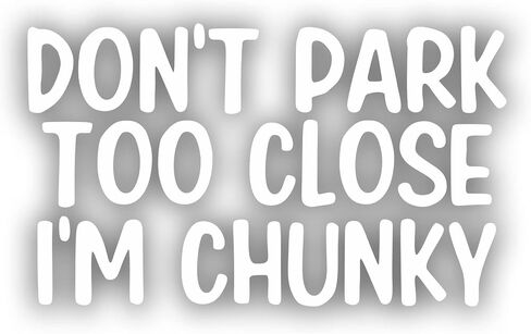 Don't Park Too Close I'm Chunky Sticker for Car Vinyl Decal Truck Window Bumper Sticker 6 inch x 3.57 inch, Black Set of 2 in Saudi Arabia