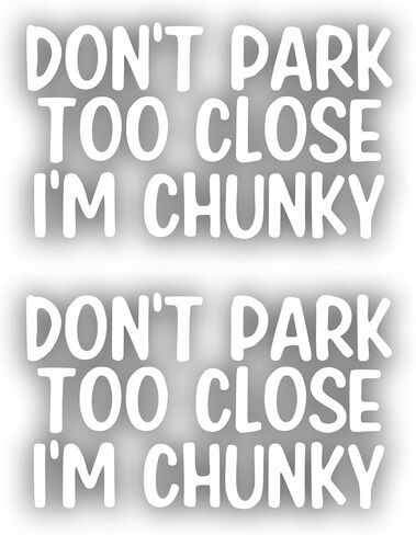 Don't Park Too Close I'm Chunky Sticker for Car Vinyl Decal Truck Window Bumper Sticker 6 inch x 3.57 inch, Black Set of 2 in Saudi Arabia
