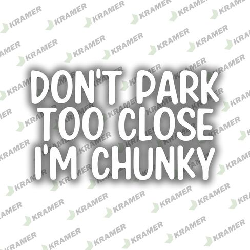 Don't Park Too Close I'm Chunky Sticker for Car Vinyl Decal Truck Window Bumper Sticker 6 inch x 3.57 inch, Black Set of 2 in Saudi Arabia