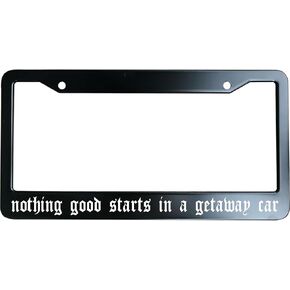 XYCustomBest Nothing Good Starts in A Getaway License Plate Frame Heavy Duty, Matte Black Stainless Steel License Plate Frame with 2 Screw Caps for US/CA Vehicles