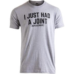I Just had a Joint (Replacement) | Funny Tee Surgery Hip Shoulder Knee Men T-Shirt