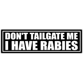 Don't Tailgate Me I Have Rabies Bumper Sticker Funny Hilarious Bumper Sticker Silly Humorous Bumper Stickers Stop Tailgating Tailgate Car Sticker Vinyl Decals for Car Truck Windows [11.5"x3"]