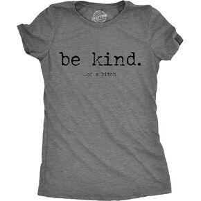 Womens Be Kind of A Bitch Tshirt Funny Advice Offensive Novelty Graphic Tee for Ladies