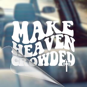 Make Heaven Crowded - Christian Car Vinyl Decal Bumper Sticker for Car, Wall, Window, Vehicle, Weather Resistant, Viral