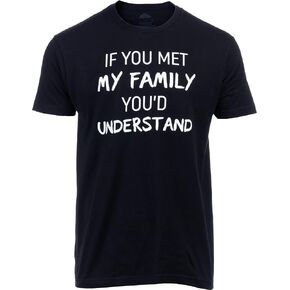 If You met My Family, You'd Understand | Funny Family Humor Unisex T-Shirt