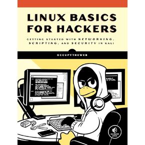 Linux Basics for Hackers: Getting Started with Networking, Scripting, and Security in Kali