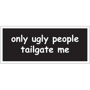 THATS IT – Only Ugly People Tailagte Me Stickers – Vinyl Bumper Sticker for Car, Van, and SUV – Waterproof Decal for Waterbottle and Laptop – Indoor and Outdoor Use for MacBook – Cup Decal – TI-317