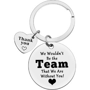 Thank You Gifts for Boss Coworker Coach We Wouldn't be The Team That We are Without You Keychain Appreciation Gifts for Manager Supervisor Mentor Team Leader Silver