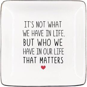 It’s Not What We Have in Life But Who We Have in Our Lives That Matters Jewelry Dish, Motivational Gift for Girls Women, Inspirational Quote Jewelry Tray Inspirational Gifts Accessories