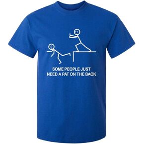 Some People Just Need A Pat On The Back Graphic Novelty Sarcastic Funny T Shirt