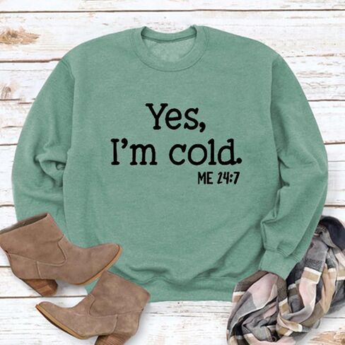 Womens Yes I'm Cold Me 24:7 Sweatshirt Crewneck Casual Long Sleeve Letter Printed Sweatshirts in Saudi Arabia