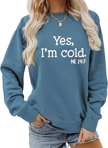 Womens Yes I'm Cold Me 24:7 Sweatshirt Crewneck Casual Long Sleeve Letter Printed Sweatshirts in Saudi Arabia