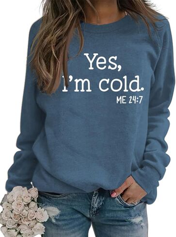 Womens Yes I'm Cold Me 24:7 Sweatshirt Crewneck Casual Long Sleeve Letter Printed Sweatshirts in Saudi Arabia