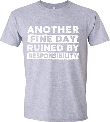 Another Fine Day Ruined by Responsibility Funny T-Shirt, Sarcastic Saying Humor Joke T Shirt for Men Women in Kuwait