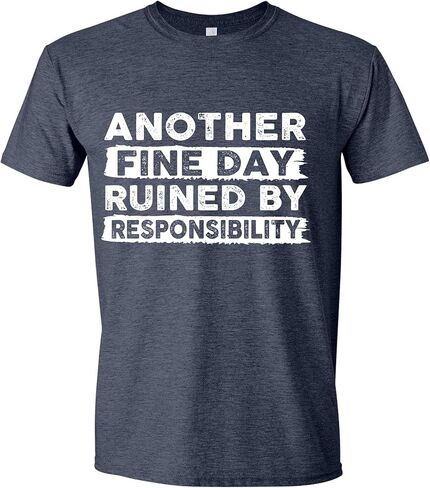 Another Fine Day Ruined by Responsibility Funny T-Shirt, Sarcastic Saying Humor Joke T Shirt for Men Women in Kuwait